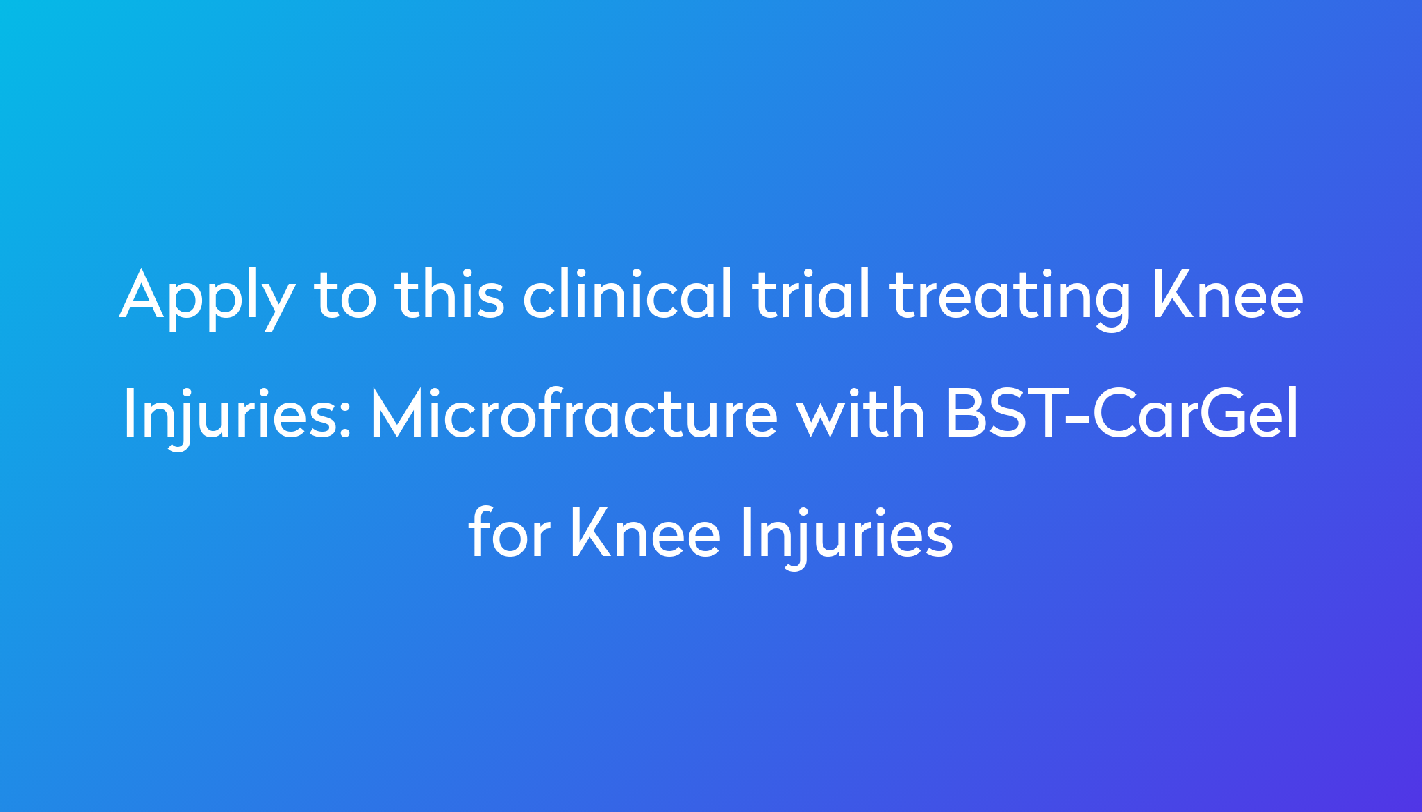 microfracture-with-bst-cargel-for-knee-injuries-clinical-trial-2024-power